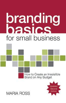 Branding Basics for Small Business by Maria Ross