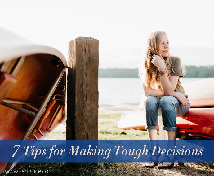 7 Tips for Making Tough Decisions