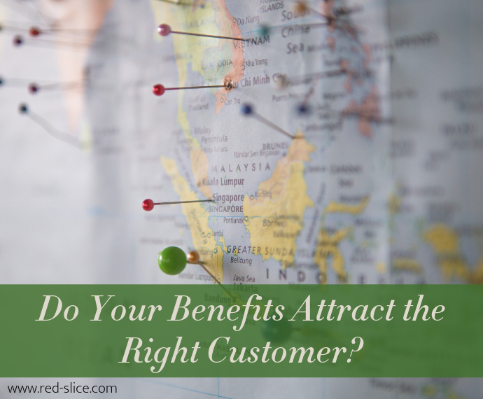 Do your benefits attract the right customer?