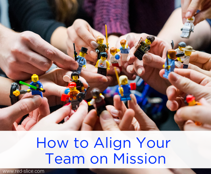 How to Get Your Team to Align On and Live Out Your Mission