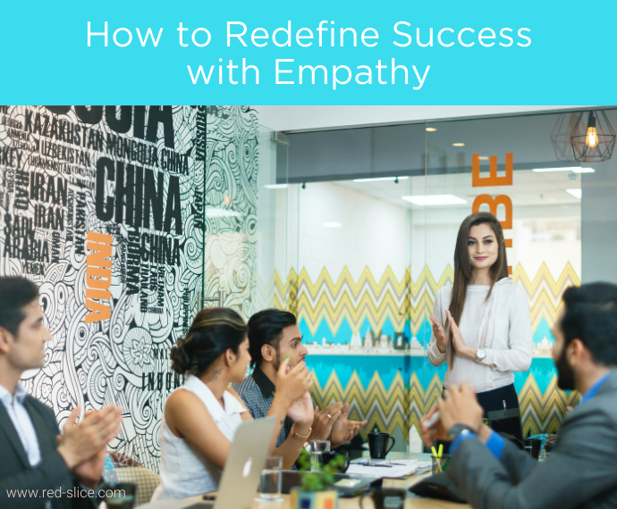How to Redefine Success with Empathy